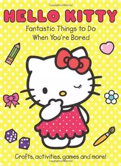 Hello Kitty/ Fantastic Things To Do When Youre Bored
