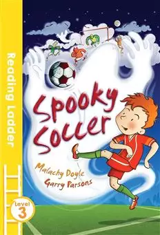 Reading Ladder Level 3/ Spooky Soccer