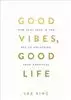 Good Vibes Good Life