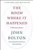 The Room Where It Happened: A White House Memoir