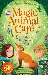 داستان انگلیسی Magic Animal Cafe/ Sebastian The Fancy Fox