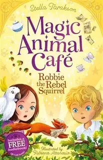 داستان انگلیسی Magic Animal Cafe/ Robbie The Rebel Squirrel