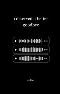 I Deserved a better goodbye من سزاوار خداحافظی بهتری بودم