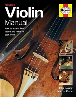 Violin Manual/ How to Assess Buy Setup and Maintain Yur Violin