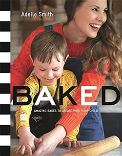 Baked/ Amazing Bakes to Create With Your Child