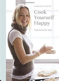 Cook Yourself Happy/ The Danish Way