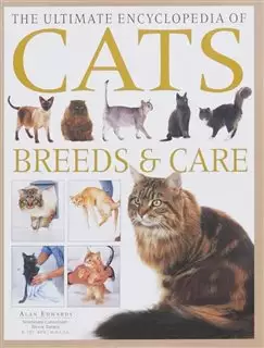 The Ultimate Encyclopedia of Cats/ Breeds & Care