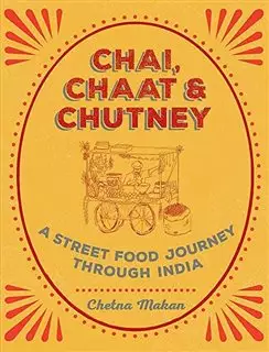 Chai Chaat & Chutney/ A Street Food Journey Through India
