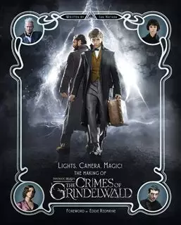 Lights Camera Magic/ The Making of The Crimes of Grindelwald