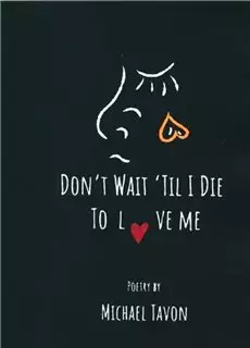 Dont Wait ill i Die to Love Me