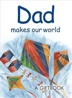 Dad Makes Our World/ A Helen Exley Gift Book