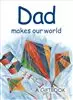 Dad Makes Our World/ A Helen Exley Gift Book