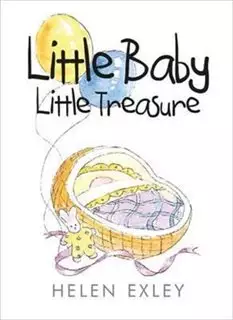 Little Baby Little Treasure/ A Helen Exley Gift Book