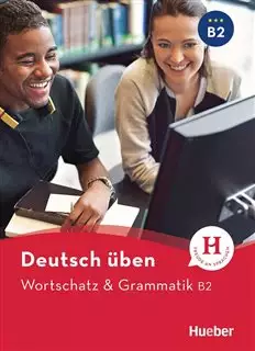Deutsch Uben/ Wortschatz & Grammatik B2