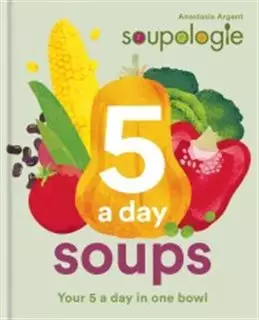 Soupologie 5 a Day Soups