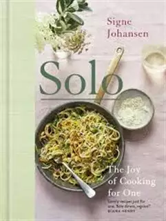 Solo/ The Joy of Cooking for One