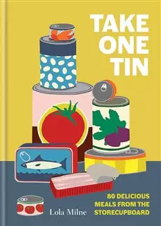 Take One Tin/ 80 Delicious Meals From the Storecupboard