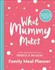 What Mummy Makes Family Meal Planner