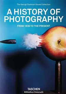 A History of Photography/ From 1839 to the Present