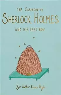 The Case-Book Of Sherlock Holmes and his last bow