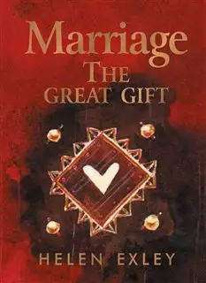 MARRIAGE THE GREAT GIFT/ A HELEN EXLEY GIFT BOOK