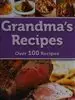 Over 100 Recipes/ Grandmas Recipes