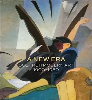 A New Era/ Scottish Modern Art 1900-1950