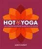 Hot Yoga/ The Complete Illustated Guide to all 26 Asanas