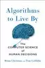 Algorithms to Live By: The Computer Science of Human Decisions