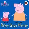 Peppa Says Please